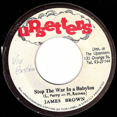 JAMES BROWN stop the war inna babylon / UPSETTER dub in peace