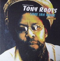 TONY ROOTS Love Jah More