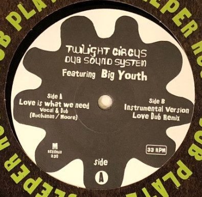 BIG YOUTH & TWILIGHT CIRCUS DUB SOUND SYSTEM Love Is What We Need