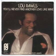 LOU RAWLS You'll Never Find Another Love Like Mine