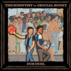 THE SCIENTIST Vs CRUCIAL BUNNY Dub Duel