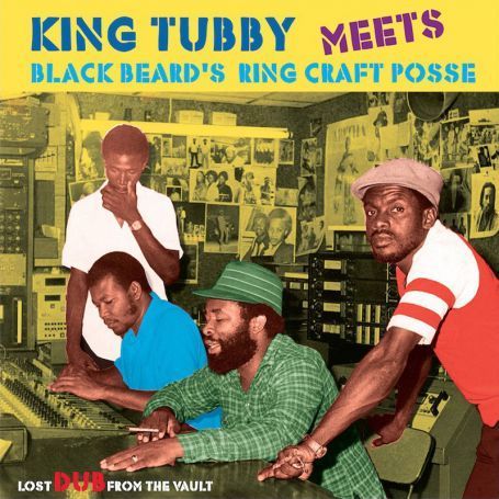 KING TUBBY Meets BLACK BEARD'S RING CRAFT POSSEE Lost Dubs From The Vaults