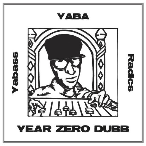 YABASS YABA RADICS Year Zero Dubb