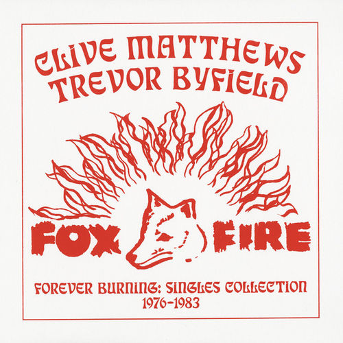 CLIVE MATHEWS & TREVOR BYFIELD Forever Burning Singles Collection 1976 -1983