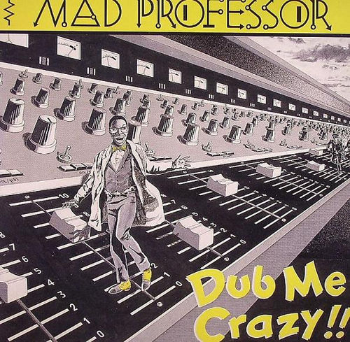 MAD PROFESSOR Dub Me Crazy