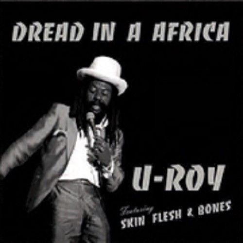 U-ROY Feat SKIN FLESH & BONES Dread In A Africa