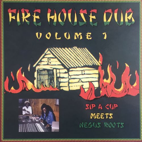 SIP A CUP meets NEGUS ROOTS Fire House Dub Vol.1