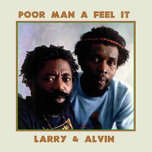LARRY & ALVIN Poor Man A Feel It