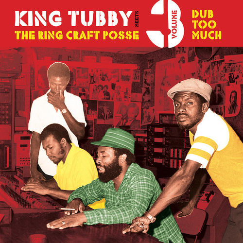 KING TUBBY & THE RING CRAFT POSSE Vol.3 Dub Too Much